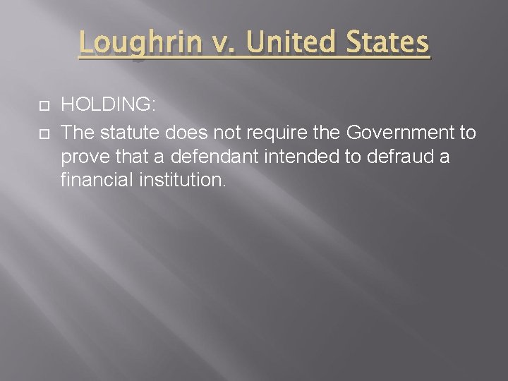 Loughrin v. United States HOLDING: The statute does not require the Government to prove