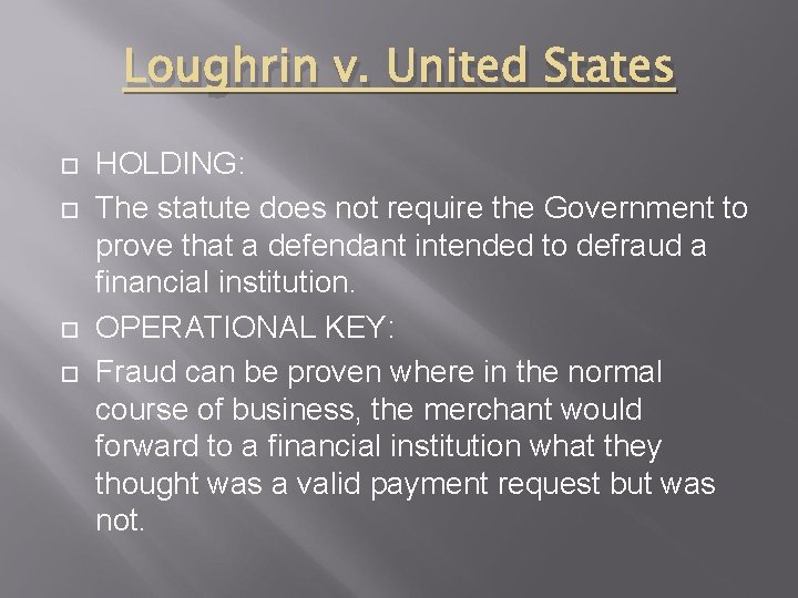 Loughrin v. United States HOLDING: The statute does not require the Government to prove