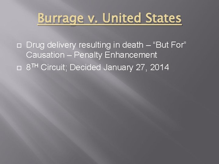 Burrage v. United States Drug delivery resulting in death – “But For” Causation –