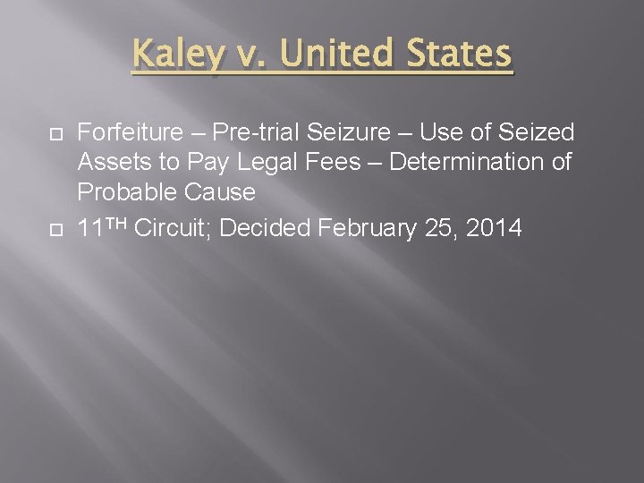 Kaley v. United States Forfeiture – Pre-trial Seizure – Use of Seized Assets to