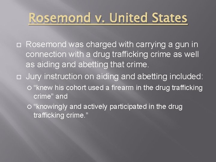 Rosemond v. United States Rosemond was charged with carrying a gun in connection with