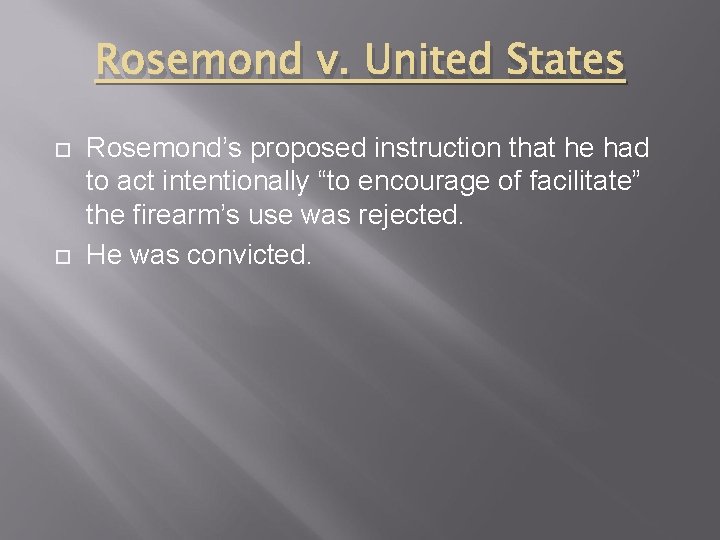 Rosemond v. United States Rosemond’s proposed instruction that he had to act intentionally “to
