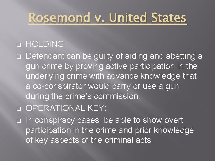 Rosemond v. United States HOLDING: Defendant can be guilty of aiding and abetting a