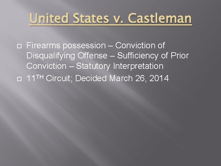 United States v. Castleman Firearms possession – Conviction of Disqualifying Offense – Sufficiency of