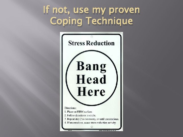 If not, use my proven Coping Technique 