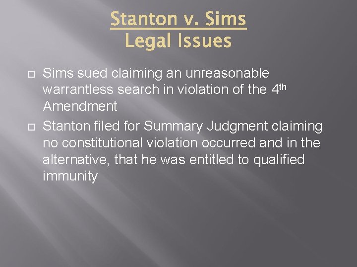  Sims sued claiming an unreasonable warrantless search in violation of the 4 th