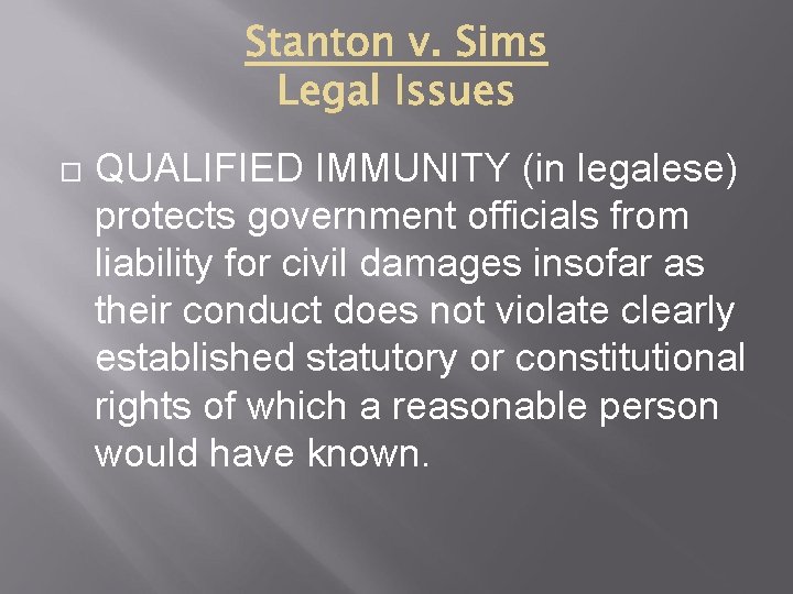  QUALIFIED IMMUNITY (in legalese) protects government officials from liability for civil damages insofar