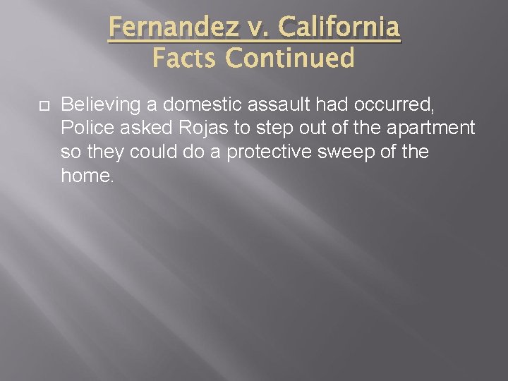 Fernandez v. California Believing a domestic assault had occurred, Police asked Rojas to step