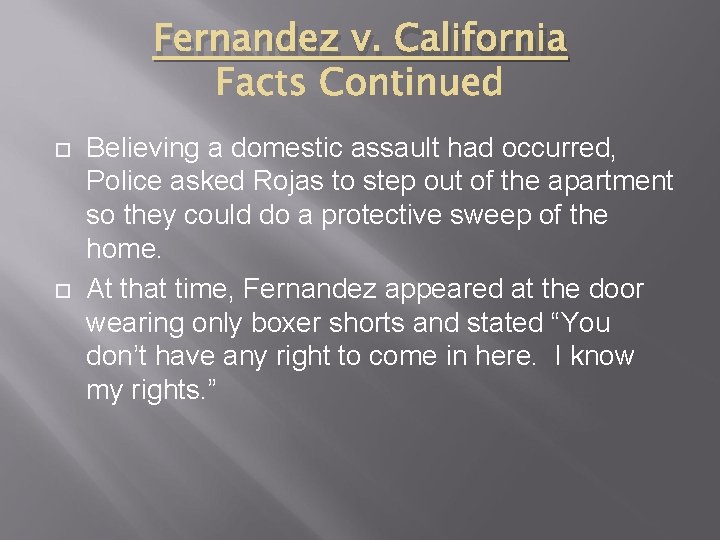 Fernandez v. California Believing a domestic assault had occurred, Police asked Rojas to step