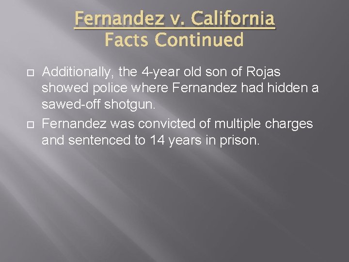 Fernandez v. California Additionally, the 4 -year old son of Rojas showed police where