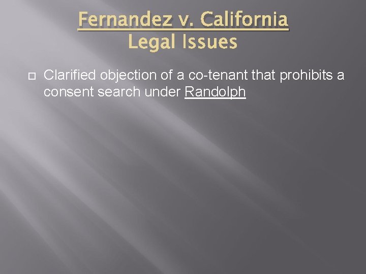 Fernandez v. California Clarified objection of a co-tenant that prohibits a consent search under