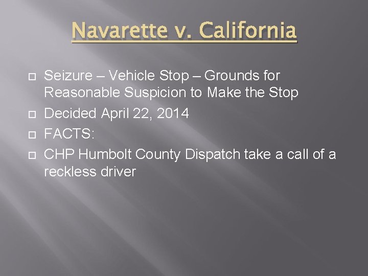 Navarette v. California Seizure – Vehicle Stop – Grounds for Reasonable Suspicion to Make