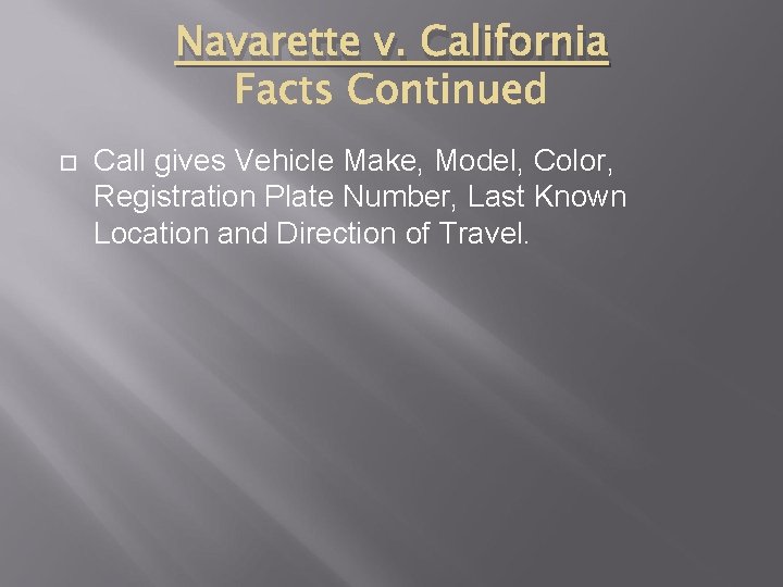 Navarette v. California Call gives Vehicle Make, Model, Color, Registration Plate Number, Last Known