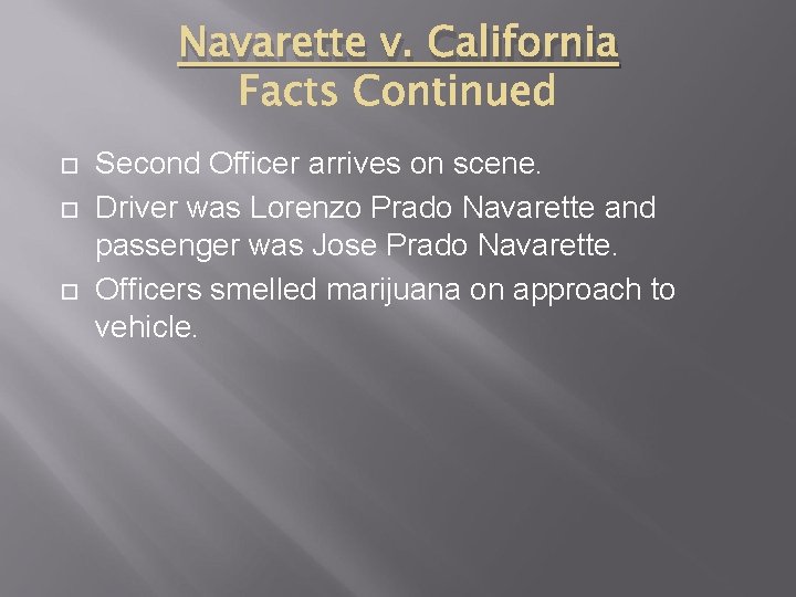 Navarette v. California Second Officer arrives on scene. Driver was Lorenzo Prado Navarette and