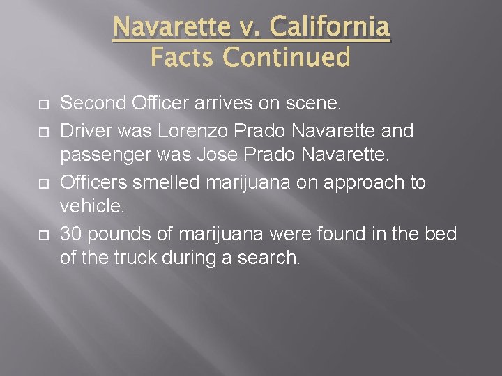 Navarette v. California Second Officer arrives on scene. Driver was Lorenzo Prado Navarette and