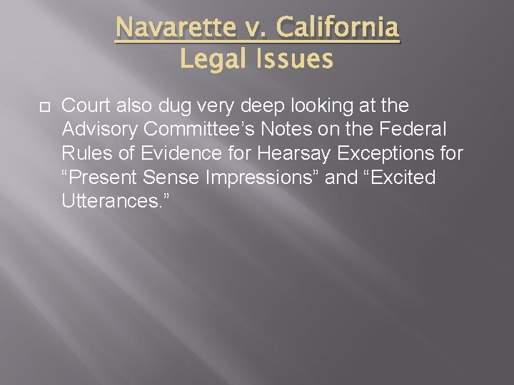 Navarette v. California Court also dug very deep looking at the Advisory Committee’s Notes