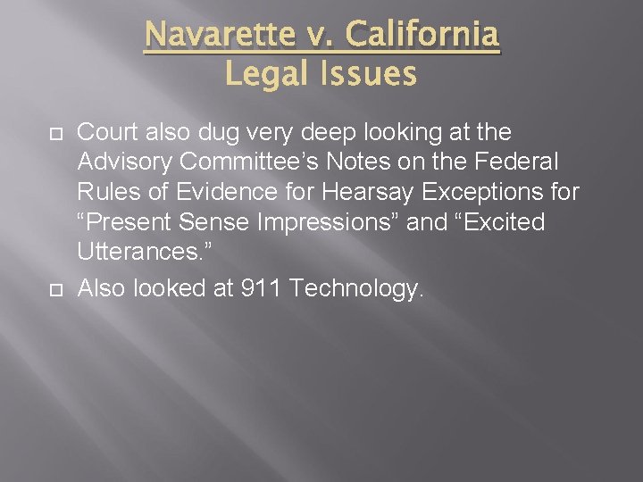 Navarette v. California Court also dug very deep looking at the Advisory Committee’s Notes