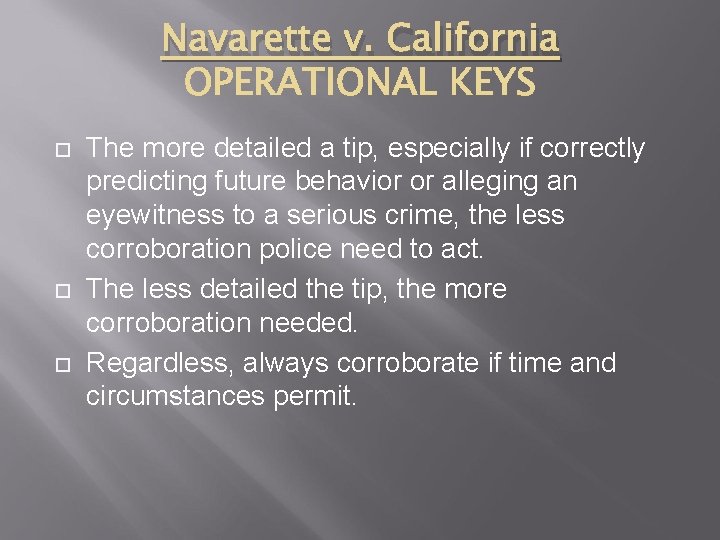 Navarette v. California The more detailed a tip, especially if correctly predicting future behavior