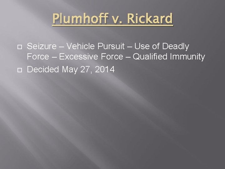 Plumhoff v. Rickard Seizure – Vehicle Pursuit – Use of Deadly Force – Excessive