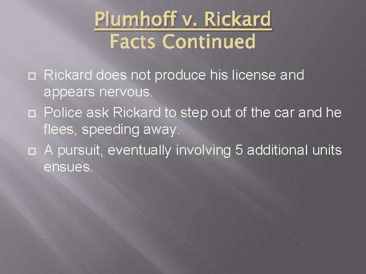 Plumhoff v. Rickard does not produce his license and appears nervous. Police ask Rickard