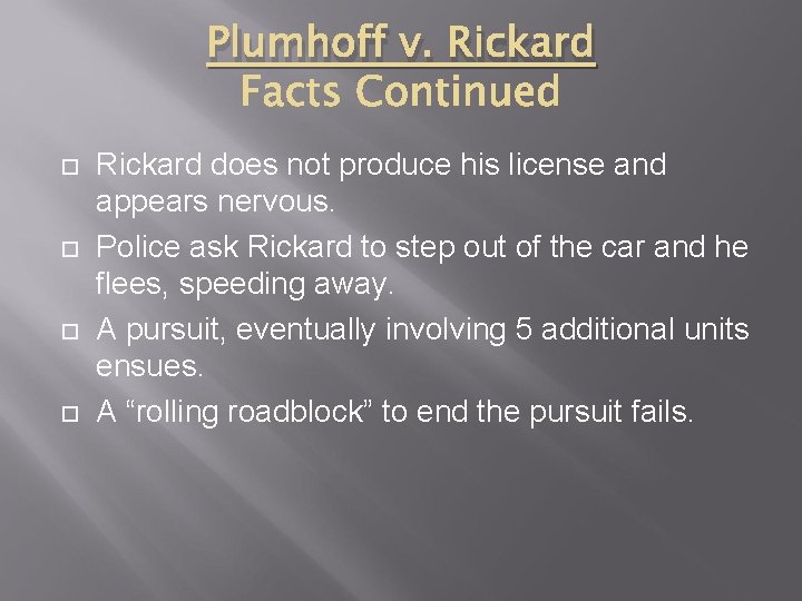 Plumhoff v. Rickard does not produce his license and appears nervous. Police ask Rickard
