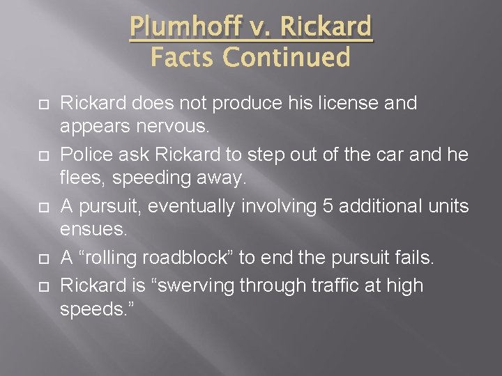 Plumhoff v. Rickard Rickard does not produce his license and appears nervous. Police ask