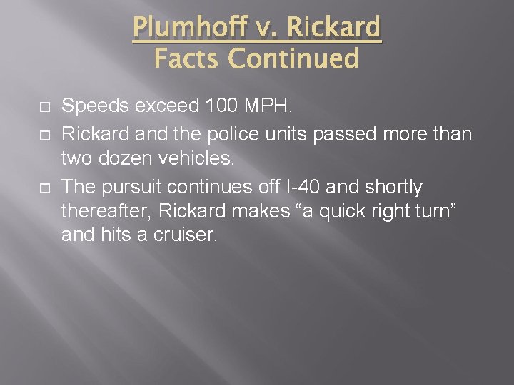 Plumhoff v. Rickard Speeds exceed 100 MPH. Rickard and the police units passed more