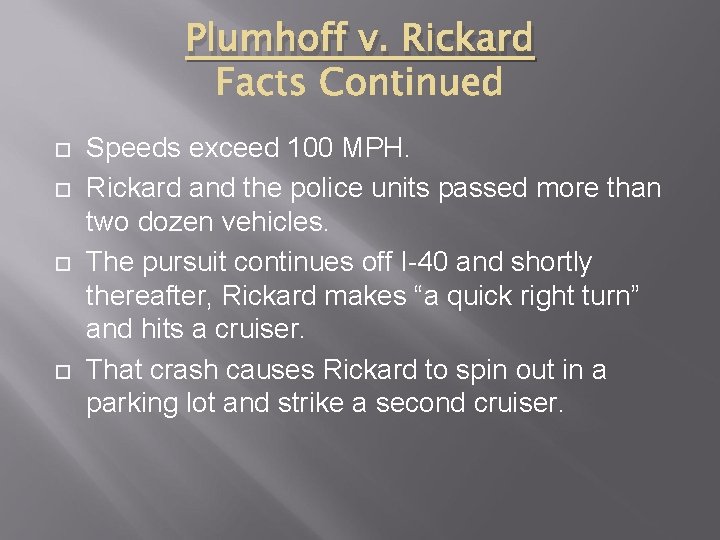 Plumhoff v. Rickard Speeds exceed 100 MPH. Rickard and the police units passed more