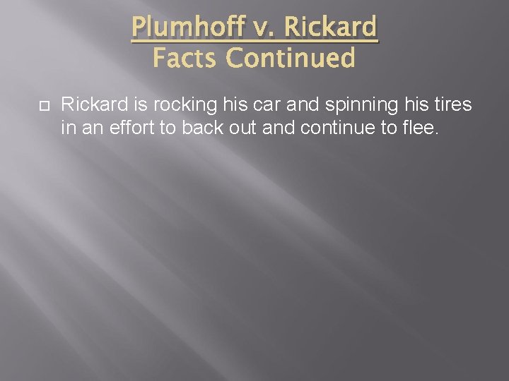 Plumhoff v. Rickard is rocking his car and spinning his tires in an effort