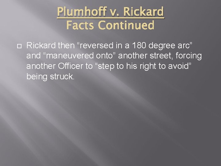 Plumhoff v. Rickard then “reversed in a 180 degree arc” and “maneuvered onto” another