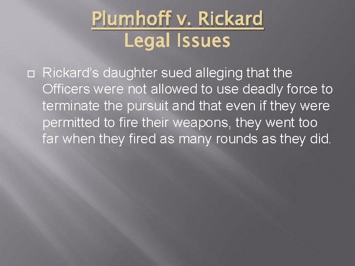 Plumhoff v. Rickard’s daughter sued alleging that the Officers were not allowed to use