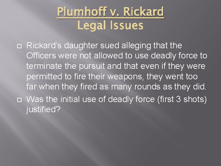 Plumhoff v. Rickard’s daughter sued alleging that the Officers were not allowed to use