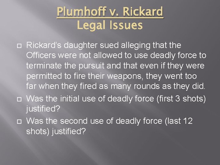 Plumhoff v. Rickard Rickard’s daughter sued alleging that the Officers were not allowed to