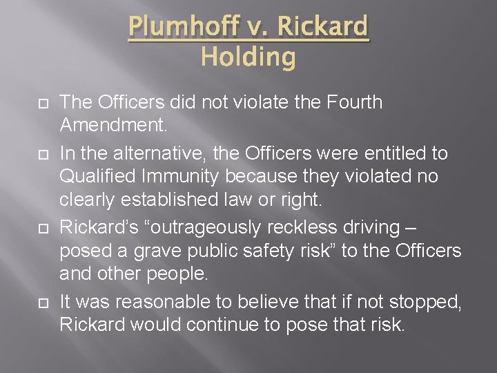 Plumhoff v. Rickard The Officers did not violate the Fourth Amendment. In the alternative,