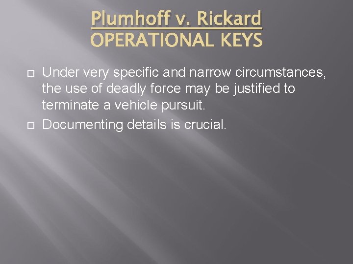 Plumhoff v. Rickard Under very specific and narrow circumstances, the use of deadly force