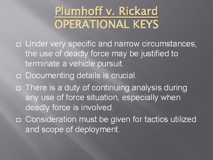 Plumhoff v. Rickard Under very specific and narrow circumstances, the use of deadly force