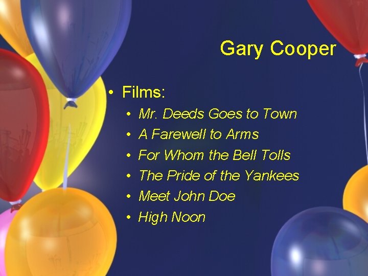 Gary Cooper • Films: • • • Mr. Deeds Goes to Town A Farewell