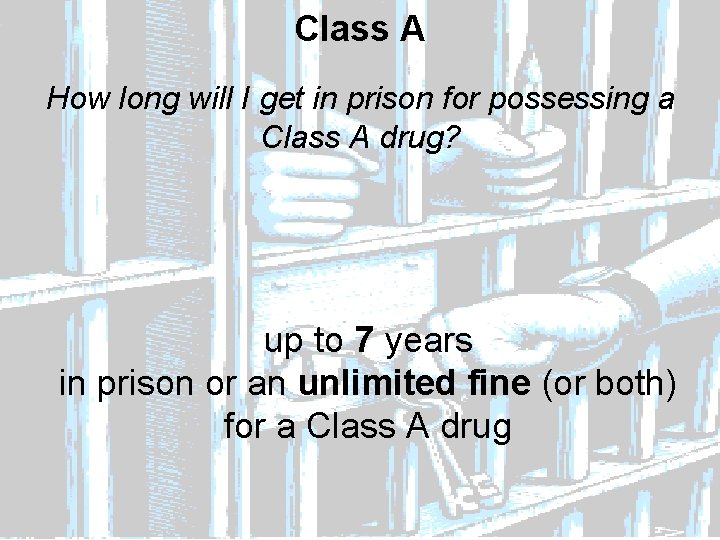 Class A How long will I get in prison for possessing a Class A