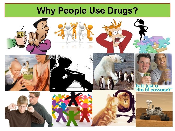 Why People Use Drugs? 