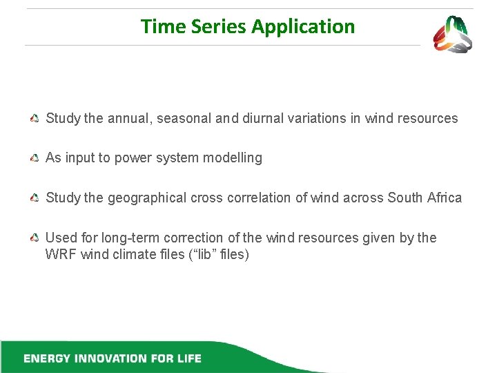 Time Series Application Study the annual, seasonal and diurnal variations in wind resources As