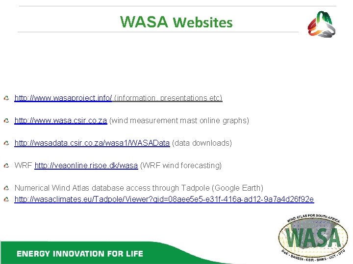 WASA Websites http: //www. wasaproject. info/ (information, presentations etc) http: //www. wasa. csir. co.