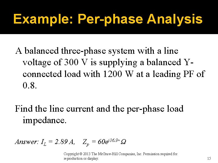 Example: Per-phase Analysis A balanced three-phase system with a line voltage of 300 V