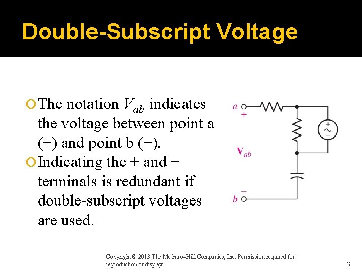 Double-Subscript Voltage The notation Vab indicates the voltage between point a (+) and point