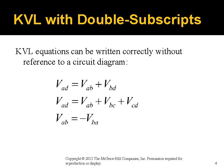 KVL with Double-Subscripts KVL equations can be written correctly without reference to a circuit