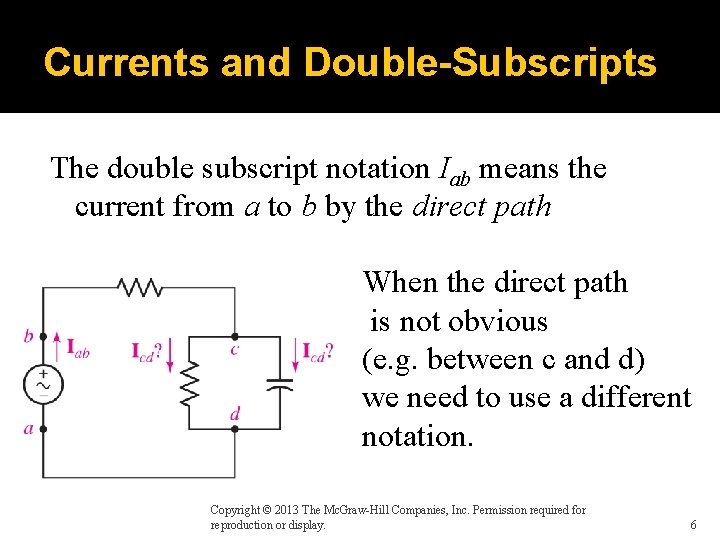 Currents and Double-Subscripts The double subscript notation Iab means the current from a to