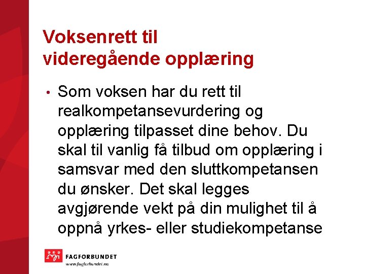 Voksenrett til videregående opplæring • Som voksen har du rett til realkompetansevurdering og opplæring