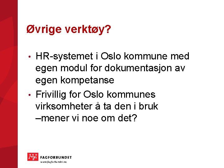 Øvrige verktøy? HR-systemet i Oslo kommune med egen modul for dokumentasjon av egen kompetanse