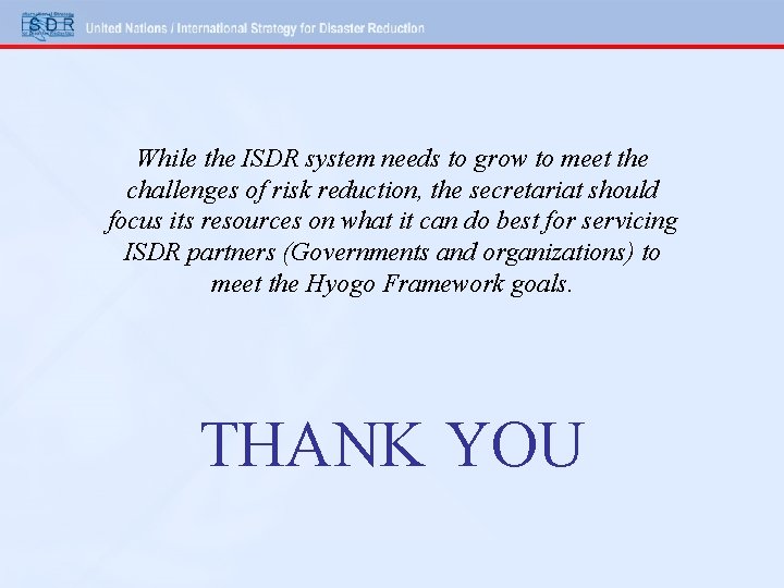 While the ISDR system needs to grow to meet the challenges of risk reduction,