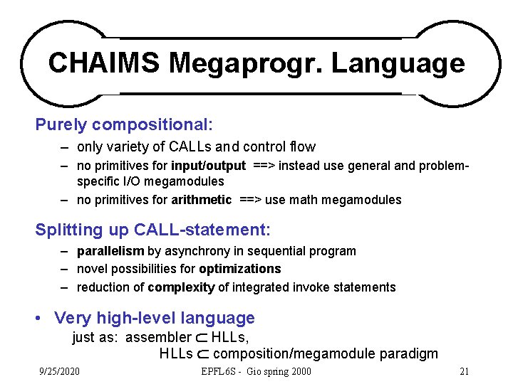 CHAIMS Megaprogr. Language Purely compositional: – only variety of CALLs and control flow –