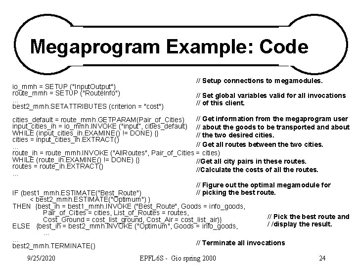 Megaprogram Example: Code io_mmh = SETUP ("Input. Output") route_mmh = SETUP ("Route. Info"). .